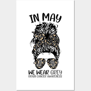 Brain Cancer Awareness In May We Wear Grey Messy Bun Posters and Art